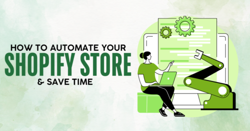 How to Automate Your Shopify Store and Save Time