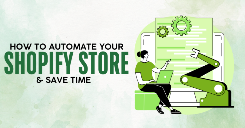 How to Automate Your Shopify Store and Save Time