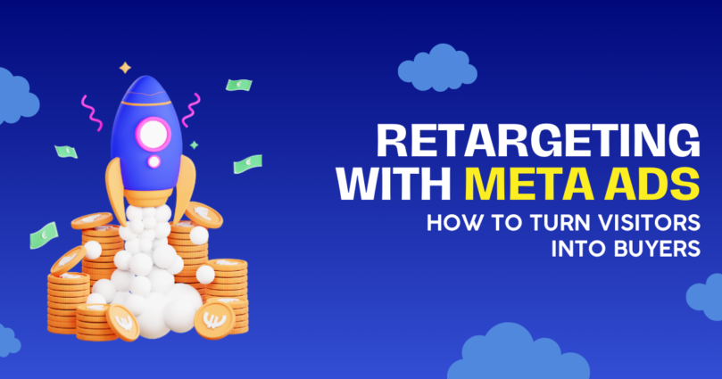 Meta Ads Retargeting: How to Turn Visitors into Buyers