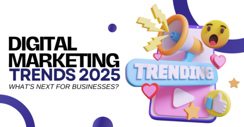 Digital Marketing Trends 2025: What’s Next for Businesses?