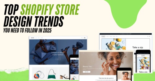 Top Shopify Store Design Trends You Need to Follow in 2025