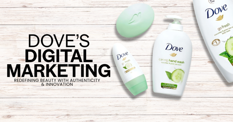 Dove’s Digital Marketing: Redefining Beauty with Authenticity & Innovation