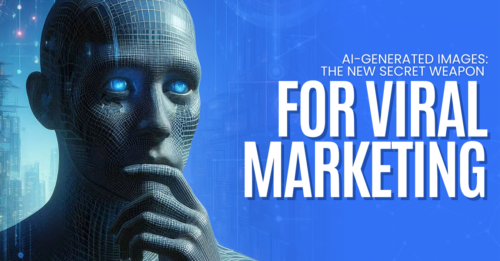 AI-Generated Images: The New Secret Weapon for Viral Marketing