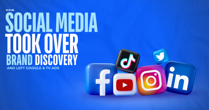 How Social Media Took Over Brand Discovery and Left Google & TV Ads