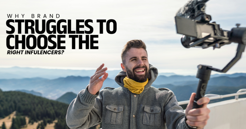 Why Brands Struggle to Choose the Right Influencers