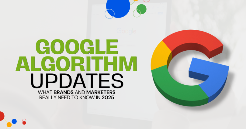 Google Algorithm Updates: What Brands and Marketers Really Need to Know in 2025