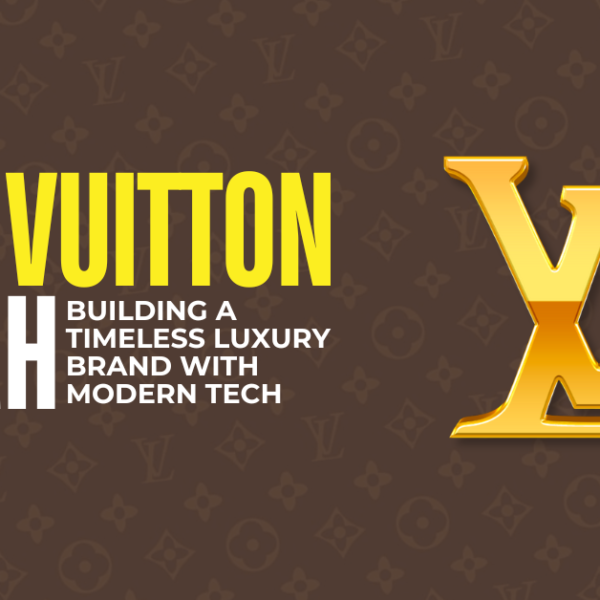 Louis Vuitton & LVMH: Building a Timeless Luxury Brand with Modern Tech