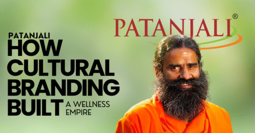 Patanjali – How Cultural Branding Built a Wellness Empire
