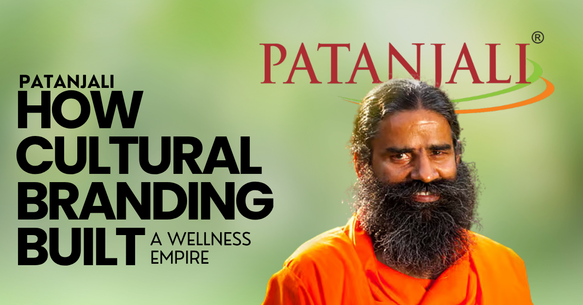 You are currently viewing Patanjali – How Cultural Branding Built a Wellness Empire