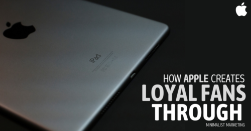 How Apple Creates Loyal Fans Through Minimalist Marketing