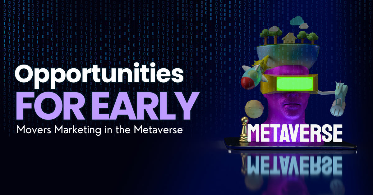 You are currently viewing Opportunities for Early-Movers Marketing in the Metaverse