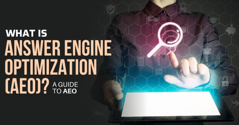 Answer Engine Optimization (AEO): The Art of Being the Answer