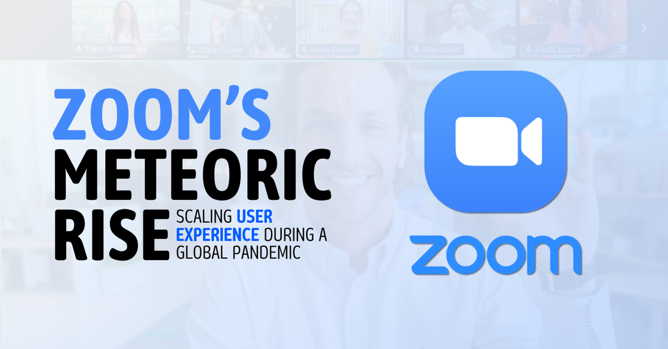 You are currently viewing Zoom’s Meteoric Rise: Scaling User Experience During a Global Pandemic