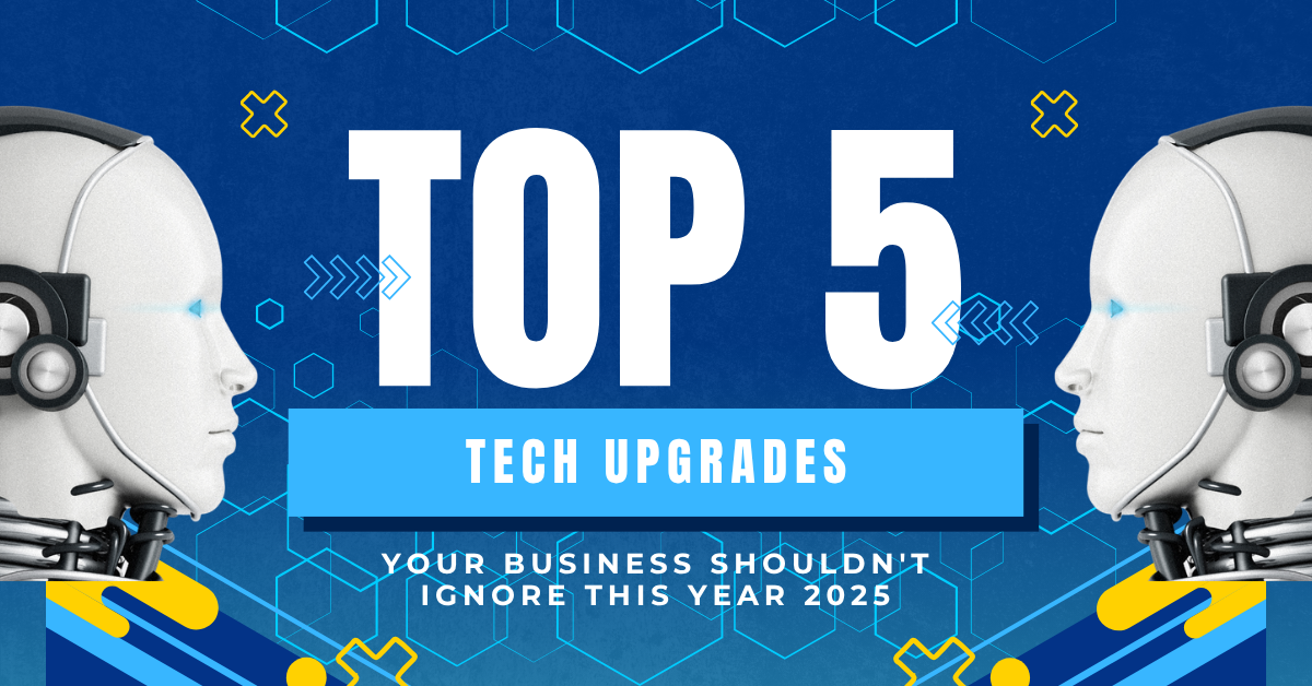 You are currently viewing Top 5 Tech Upgrades Your Business Shouldn’t Ignore This Year