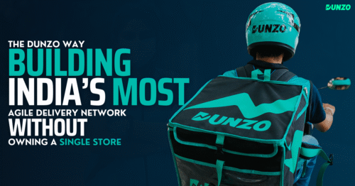 The Dunzo Way: Building India’s Most Agile Delivery Network Without Owning a Single Store
