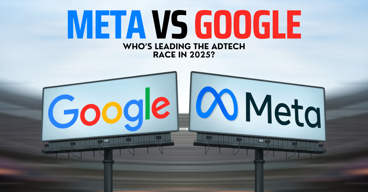 You are currently viewing Meta vs Google: Who’s Leading the AdTech Race in 2025?