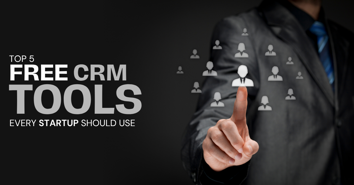 You are currently viewing Top 5 Free CRM Tools Every Startup Should Use