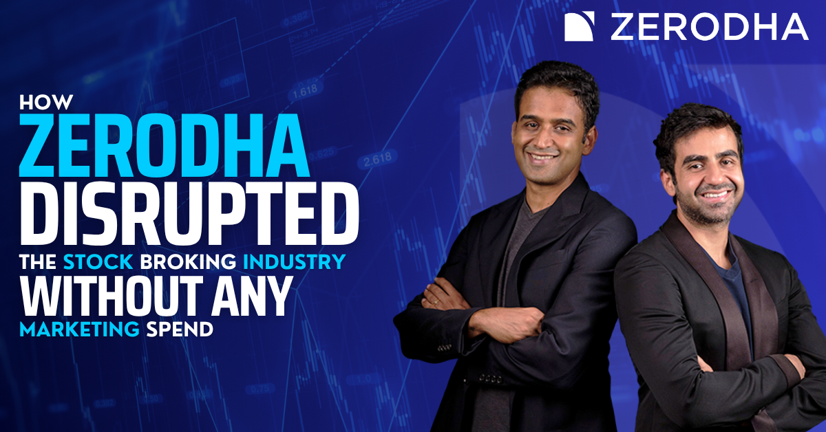 You are currently viewing How Zerodha Disrupted the Stock Broking Industry Without Any Marketing Spend