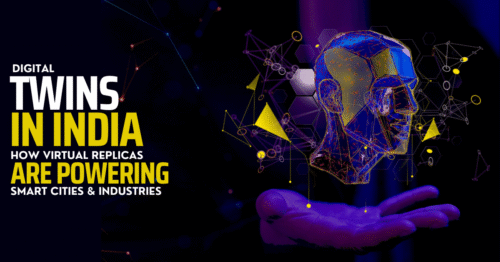 Digital Twins in India: How Virtual Replicas Are Powering Smart Cities & Industries
