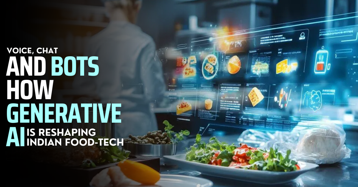 You are currently viewing Voice, Chat, and Bots: How Generative AI is Reshaping Indian Food-Tech