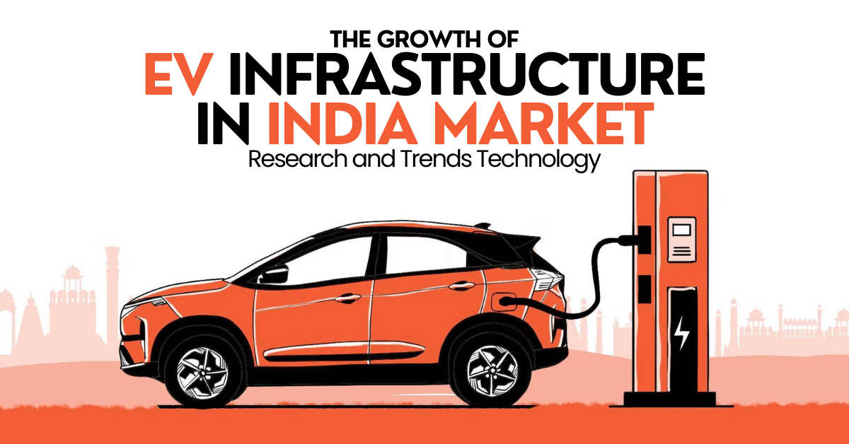 You are currently viewing The Growth of EV Infrastructure in India: Market Research and Trends