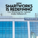 How Smartworks Is Redefining Co-Working for Hybrid India