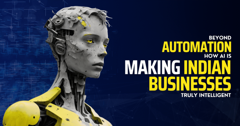 Beyond Automation: How AI Is Making Indian Businesses Truly Intelligent