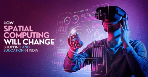 How Spatial Computing Will Transform Shopping and Education in India
