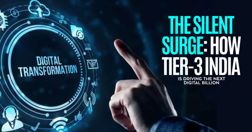 The Silent Surge: How Tier-3 India Is Driving the Next Digital Billion