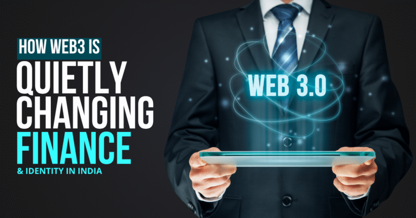 How Web3 Is Quietly Changing Finance & Identity in India