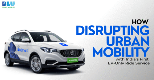 How BluSmart Is Disrupting Urban Mobility with India’s First EV-Only Ride Service