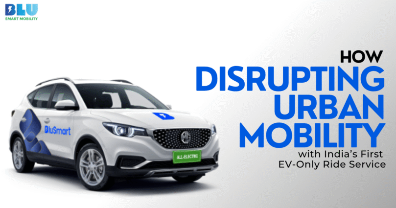 How BluSmart Is Disrupting Urban Mobility with India’s First EV-Only Ride Service