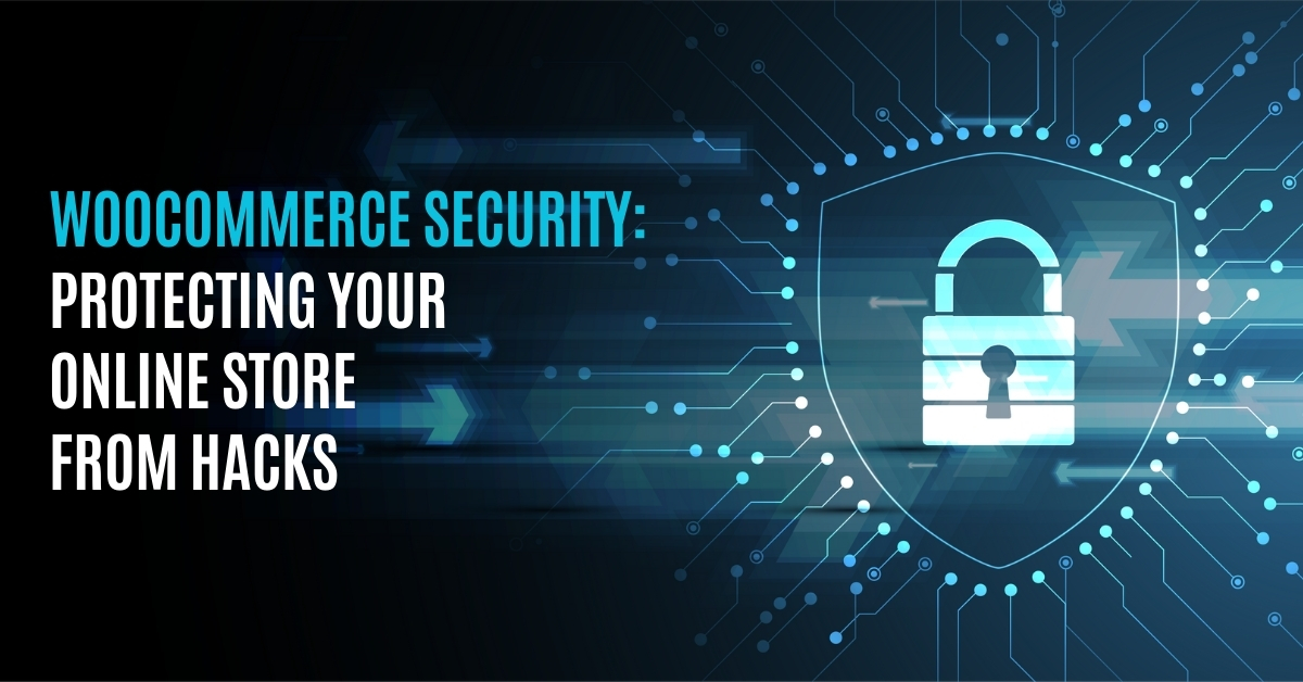 You are currently viewing WooCommerce Security: Protecting Your Online Store from Hacks