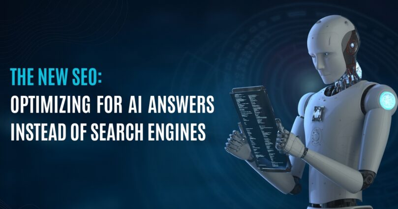 The New SEO: Optimizing for AI Answers Instead of Search Engines