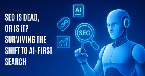 SEO is Dead, or Is It? Surviving the Shift to AI-First Search