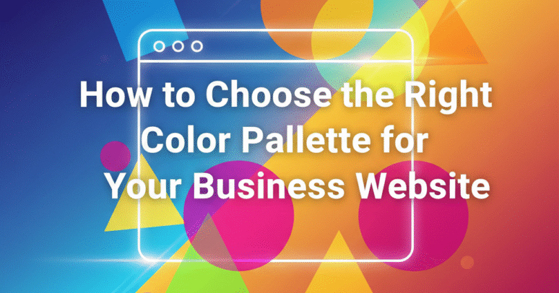 How to Choose the Right Color Palette for Your Business Website