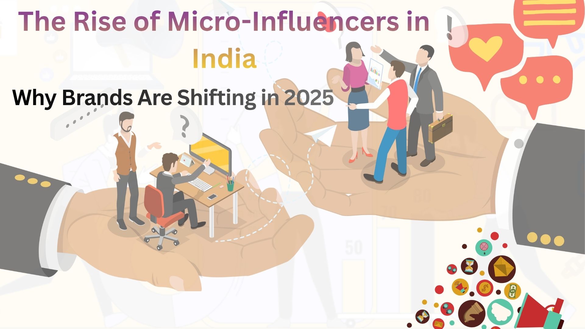 You are currently viewing The Rise of Micro-Influencers in India: Why Brands Are Shifting in 2025