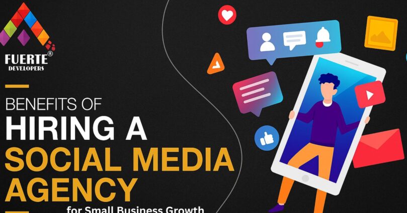 Benefits of Hiring a Social Media Marketing Agency for Small Business Growth
