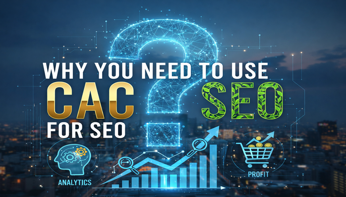 You are currently viewing Why You Need to Use CAC for SEO