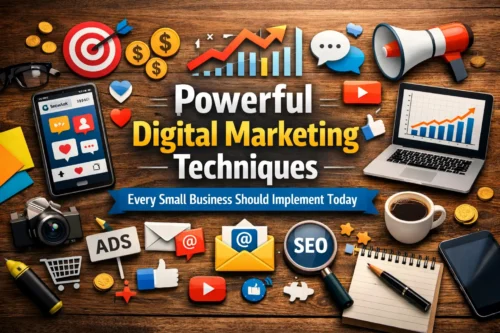 Powerful digital marketing techniques every small business should implement today