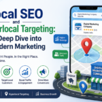 Local SEO and Hyperlocal Targeting: A Deep Dive into Modern Marketing